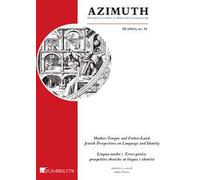 Azimuth (2021). Vol. 18: Mother-Tongue and Father-Land: Jewish Perspectives on Language and Identity - Lingua-madre e Terra-patria: prospettive ebraiche su lingua e identità