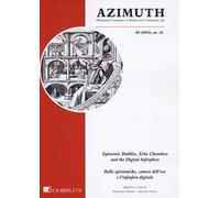 Azimuth. Philosophical coordinates in modern and contemporary age (2023). Ediz. bilingue. Vol. 22: Epistemic bubbles, echo chambers and the digital infosphere-Bolle epistemiche, camere dell'eco e...