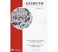 Azimuth. Philosophical coordinates in modern and contemporary age. Ediz. bilingue. Epistemic bubbles, echo chambers and the digital infosphere-Bolle ... e l'infosfera digi... (2023) (Vol. 22)