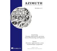 Azimuth. Philosophical coordinates in modern and contemporary age. Experiencing. Perception, Representation, and action between phenomenology and ... rappresentazione ... (2024) (Vol. 23)