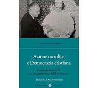 Azione cattolica e Democrazia cristiana. Bernardo Mattarella nel cinquantesimo della scomparsa