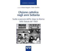 Azione cattolica negli anni settanta. Scelte e percorsi dell'Ac dopo la riforma dello Statuto del 1969