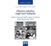 Azione cattolica negli anni settanta. Scelte e percorsi dell'Ac dopo la riforma dello Statuto del 1969