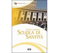 Azione Cattolica. Scuola di santità