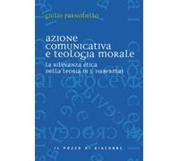 Azione comunicativa e teologia morale. La rilevanza etica della teoria di J. Habermas