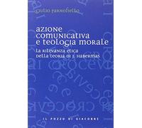 Azione comunicativa e teologia morale. La rilevanza etica della teoria di J. Habermas
