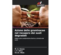 Azione delle graminacee nel recupero dei suoli degradati: Effetto sulle caratteristiche fisiche e chimiche del suolo