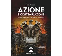 Azione e contemplazione. Indicazioni per chi non si è arreso