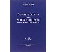 Azione e impulsi delle potenze spirituali sulla scena del mondo