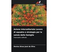 Azione intersettoriale Lavoro di squadra e strategia per la salute delle famiglie: Potenzialità e difficoltà