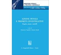 Azione penale e priorità investigative. Regole, prassi, modelli
