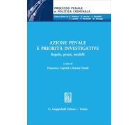 Azione penale e priorità investigative. Regole, prassi, modelli