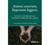 Azioni concrete, impronte leggere. Educare alla transizione. Le scuole e i territori per una transizione ambientale equa e giusta