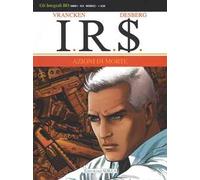 Azioni di morte. I.R.$.. Vol. 8