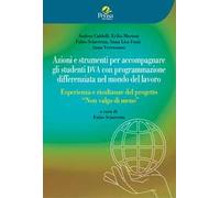 Azioni e strumenti per accompagnare gli studenti DVA con programmazione differenziata nel mondo del lavoro. Esperienza e risultanze del progetto «Non valgo di meno»