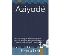 Aziyadé: Versión bilingüe francés-español / Version bilingue français-espagnol - Traducción de Manuel Lobo Serra