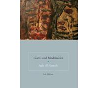 Aziz Al-Azmeh Islams and Modernities (Tascabile)