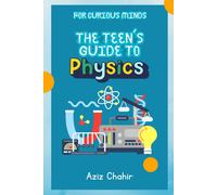 Aziz Chahir The Teen's Guide to Physics (Tascabile)