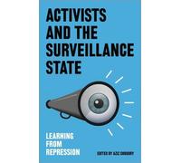 Aziz Choudry Activists and the Surveillance State (Tascabile)