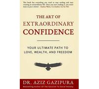 Aziz Gazipura Psyd The Art Of Extraordinary Confidence (Tascabile)