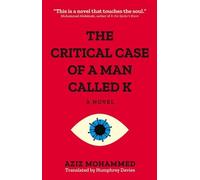 Aziz Mohammed The Critical Case of a Man Called K (Tascabile)