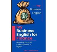 Aziza Abdelghaf Ivy Business English for Finance - Mastering Financi (Tascabile)