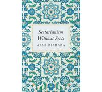 Azmi Bishara Sectarianism Without Sects (Tascabile)