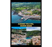 AZORE TRAVEL GUIDE 2025