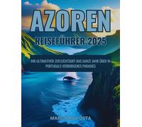 Azoren Reiseführer 2025: Ihr ultimativer Zufluchtsort das ganze Jahr über in Portugals verborgenes Paradies