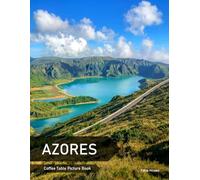 Azores: A Coffee Table Picture Book, An Ideal Gift for Travel and Tourism Enthusiasts, Promoting Relaxation and Meditation.