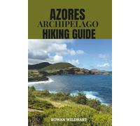AZORES ARCHIPELAGO HIKING GUIDE: Explore the Best Trails, Volcano Hikes, and Hidden Islands of Portugal’s Atlantic Paradise