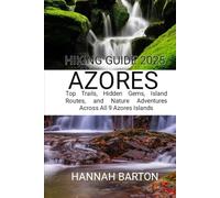 AZORES HIKING GUIDE 2025: Top Trails, Hidden Gems, Island Routes, and Nature Adventures Across All 9 Azores Islands