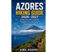 AZORES HIKING GUIDE 2026-2027: Trail Maps, Volcano Walks, Coastal Paths, Waterfall Hikes & Local Travel Tips Across São Miguel, Pico, Faial, Terceira and Portugal's Atlantic Islands