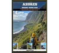 AZORES HIKING GUIDE 2026: Volcanic Landscapes, Crater Lakes, and Coastal Paths Across Portugal’s Atlantic Islands