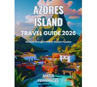 Azores Island Travel Guide 2026: Discover Portugal’s Hidden Atlantic Paradise