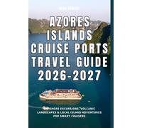 Azores Islands Cruise Ports Travel Guide 2026-2027: DIY Shore Excursions, Volcanic Landscapes & Local Island Adventures for Smart Cruisers