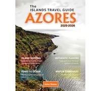 Azores Islands Travel Guide 2025-2026: Explore São Miguel, Terceira, Pico, Faial & Santa Maria with Local Insights and Scenic Adventures