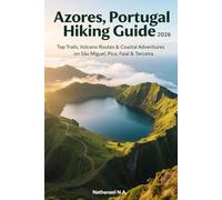 Azores, Portugal Hiking Guide 2026: Top Trails, Volcano Routes & Coastal Adventures on São Miguel, Pico, Faial & Terceira