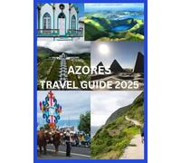 AZORES TRAVEL GUIDE 2025