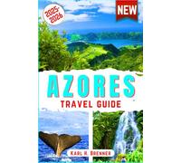 Azores Travel Guide 2025-2026: Explore São Miguel, Pico, Terceira, Faial and Beyond - Whale Watching, Volcano Hikes, Hot Springs, Crater Lakes, Azorean Cuisine & Local Wines with Expert Travel Tips