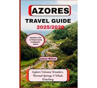 AZORES TRAVEL GUIDE 2025/2026: Explore Volcanic Wonders, Thermal Springs & Whale Watching