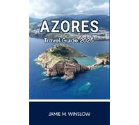 Azores Travel Guide 2025: A Journey through volcanic islands, thermal springs, and timeless coastal life that awakens your sense of wonder and connection
