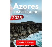AZORES TRAVEL GUIDE 2025: EXPLORE HORTA, RIBEIRA GRANDE, LAGOA LIKE AN INDIGENE