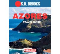 Azores TRAVEL GUIDE 2026-2027 (Full Color): From Volcanic Craters to Emerald Lakes: Discover the Most Breathtaking Natural Wonders of the Azores Islands