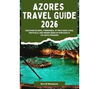 Azores Travel Guide 2026: Discover Islands, Itineraries, Attractions, Food, Festivals, and Hidden Gems of Portugal’s Atlantic Paradise