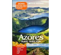 Azores Travel Guide 2026: Explore Portugal’s Hidden Atlantic Isles: Itineraries, Culture, Natural Wonders, Local Gems, and Stunning Escapes