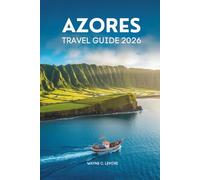 AZORES TRAVEL GUIDE 2026: Explore the Hidden Islands of Portugal with Ease