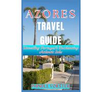 Azores Travel Guide: Unveiling Portugal's Enchanting Atlantic Isles