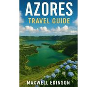 Azores Travel Guide: “Your Complete 2025 Guide to the Azores - Explore São Miguel, Pico, Terceira, and the Hidden Isles with Local Secrets, Itineraries, and Insider Travel Tips.”