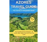 azores travel guide: Your Complete Azores Companion - All Islands, Maps, Sights, Food, and Travel Tips Inside